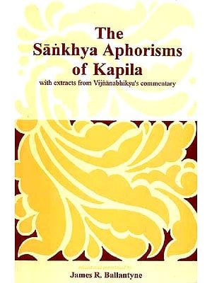 The Sankhya Aphorisms of Kapila (with extracts from Vijnanabhiksu's commentary)