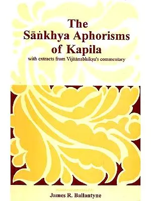 The Sankhya Aphorisms of Kapila (with extracts from Vijnanabhiksu's commentary)