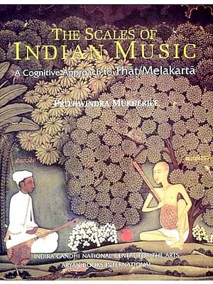 THE SCALES OF INDIAN MUSIC (A cognitive Approach to <i>That/Melakarta</i>)