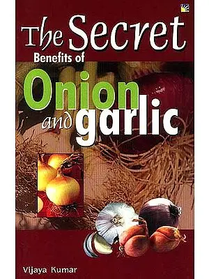 The Secret Benefits of Onion and Garlic