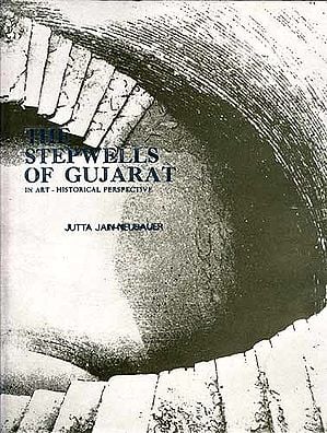 THE STEPSWELLS OF GUJARAT: In Art-Historical Perspective