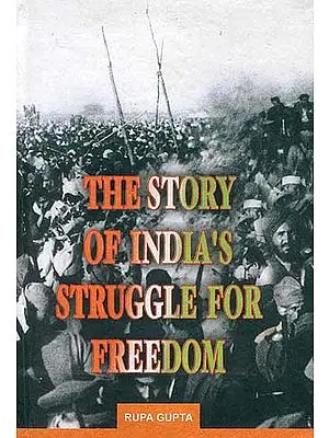 The Story of India's Struggle For Freedom