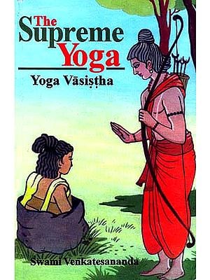 The Supreme Yoga: Yoga Vasistha
