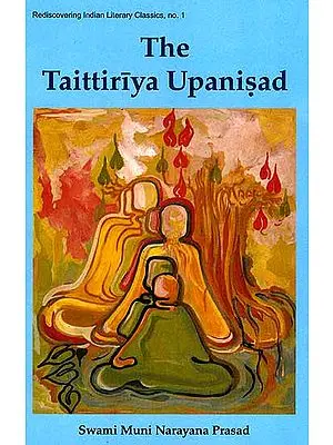 The Taittiriya Upanisad (With the original Text in Sanskrit, Roman Transliteration, Translation and Detailed Commentary)