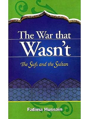 The War that Wasn’t: The Sufi and the Sultan