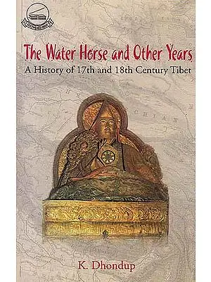The Water Horse and Other Years (A History of 17th and 18th Century Tibet)