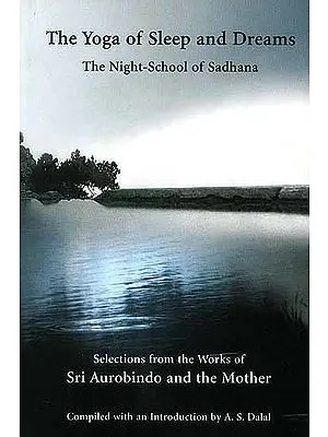 The Yoga of Sleep and Dreams: The Night-School of Sadhana