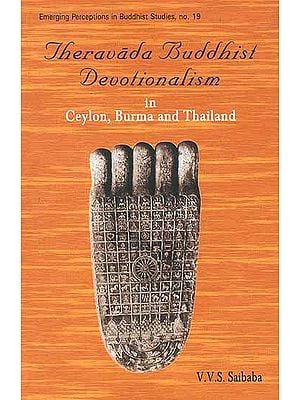 Theravada Buddhist Devotionalism in Ceylon, Burma and Thailand