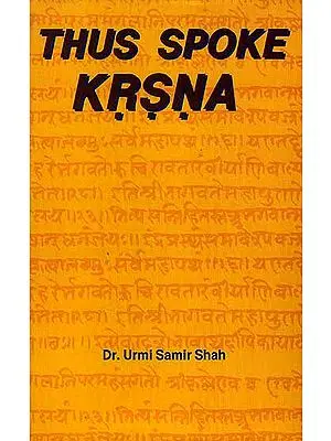 Thus Spoke Krsna (Krishna) (A Comparative Study of Srimad Bhagavad Gita and Eleventh Skandha of Srimad Bhagavata Purana)