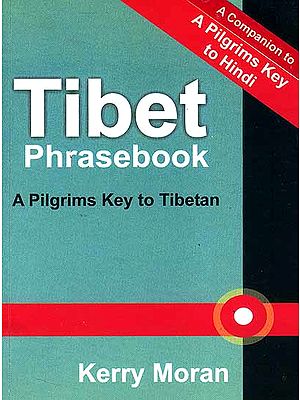 Tibet Phrasebook: A Pilgrims Key to Tibetan (Romanized)