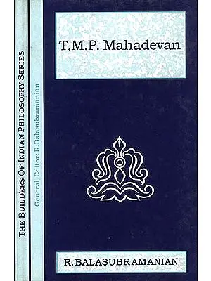 T.M.P. Mahadevan (The Builders of Indian Philosophy Series)