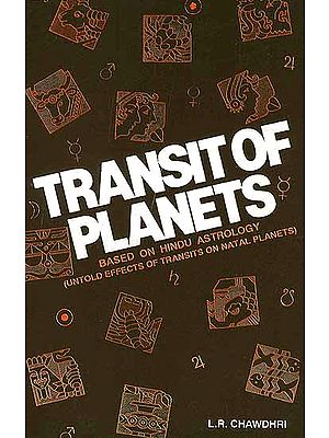 Transit of Planets: Based on Hindu Astrology (Untold Effects of Transits on Natal Planets)