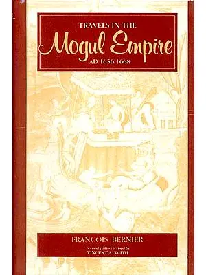 Travels in the Mogul Empire AD 1656-1668