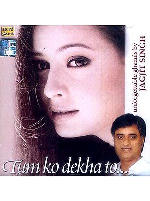 Tum Ko Dekha To…Unforgettable Ghazals by Jagjit Singh (Audio CD)