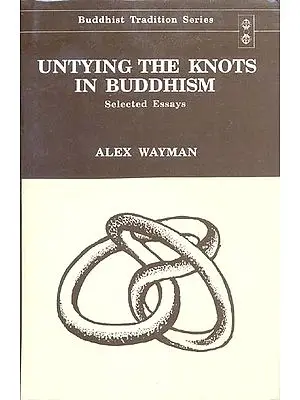Untying the Knots in Buddhism (Selected Essays)