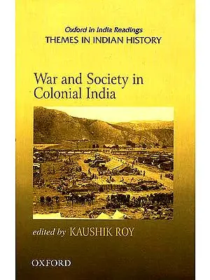 War and Society in Colonial India 1807-1945