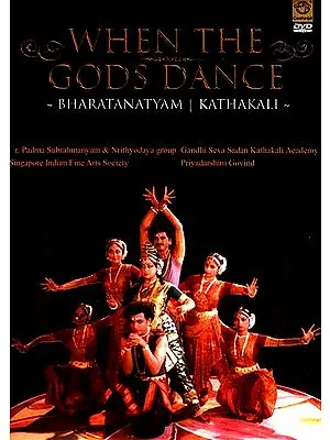 When The Gods Dance- Bharatanatyam Kathakali (Dr. Padma Subrahmanyam & Nrithyodaya Group , Sigapore Indian Fine Arts Society, Gandhi Seva Sadan Kathakali Academy Priyadardhini Govind ) (DVD Video)