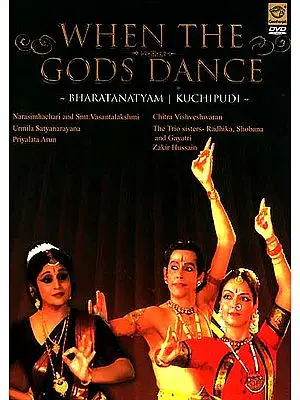 When The Gods Dance- Bharatanatyam Kuchipudi (Narasimhachari and Smt. Vasantalakshmi, Urmila Satyanarayana, Priyalata Arun & Chitra Vishveshwaran, The trio Sisters- Radhika, Shobana and Gayatri, Zakir Hussain ) (DVD Video)