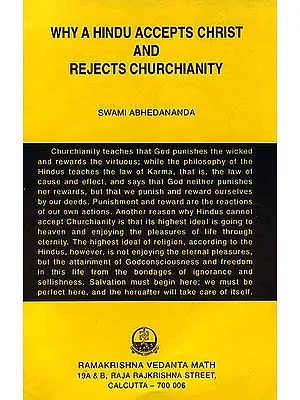 Why A Hindu Accepts Christ and Rejects Churchianity