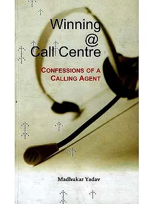 Winning @ Call Centre Confessions of a Calling Agent