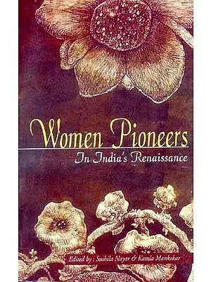 Women Pioneers In India's Renaissance