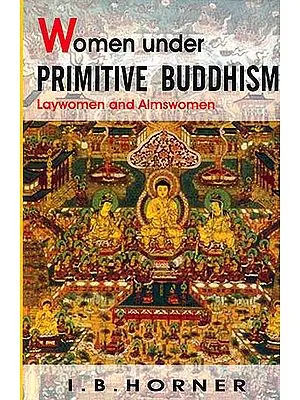 Women under Primitive Buddhism Laywomen and Almswomen
