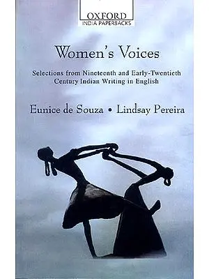 Women's Voice (Selection from Nineteenth and Early-Twentieth Century Indian Writing in English)