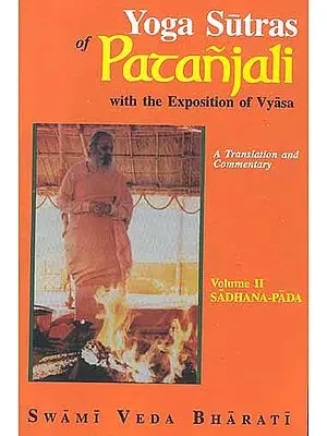 YOGA SUTRAS OF PATANJALI with the Exposition of Vyasa, Volume II - Sadhana-Pada