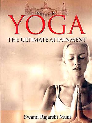 YOGA: THE ULTIMATE ATTAINMENT