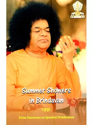 Summer Showers in Brindavan 1991: Discourses of Bhagawan Sri Sathya Sai Baba on the Upanisats
