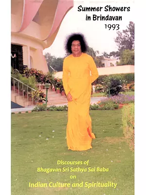 Summer Showers in Brindavan 1993: Discourses of Bhagawan Sri Sathya Sai Baba During the Summer Course Held at Brindavan, Whitefield, Bengaluru on Indian Culture and Spirituality