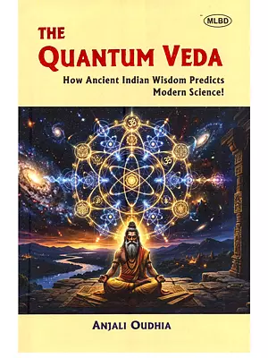 The Quantum Veda: How Ancient Indian Wisdom Predicts Modern Science!