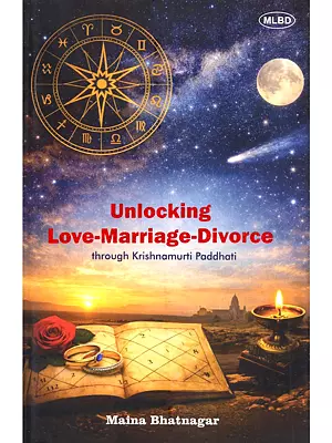 Unlocking Love-Marriage-Divorse: Through Krishnamurti Paddhati
