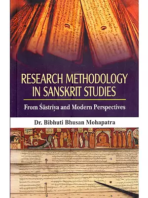 Research Methodology in Sanskrit Studies: From Sastriya and Modern Perspectives