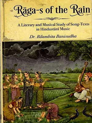 Raga-s of the Rain-  A Literary and Musical Study of Song-Texts in Hindustani Music