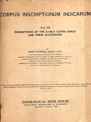 Corpus Inscriptionum Indicarum- Inscriptions of the Early Gupta Kings and Their Successors, Vol-3 (Only 1 Quantity Available) (An Old and Rare Book)