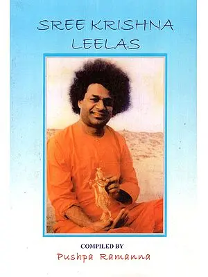 Sree Krishna Leelas: Based on Bhagawan Sri Sathya Sai Baba's Discourses at Kodaikanal, April 1989