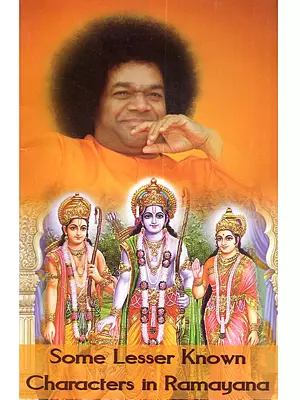 Some Lesser Known Characters in Ramayana (Based on the Divine Discourses of Bhagawan Sri Sathya Sai Baba)