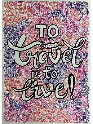 To Travel is to Live | Painting by Rashi Agrawal
