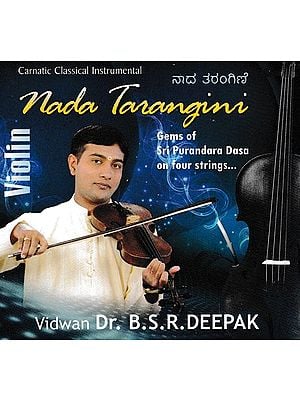 Carnatic Classical Instrumental Violin Nada Tarangini: Gems of Sri Purandara Dasa on Four Strings in Audio CD (Rare: Only One Piece Available)