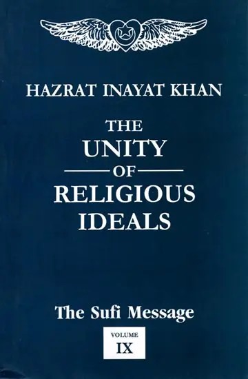 The Unity of Religious Ideals - The Sufi Message (Vol- IX)