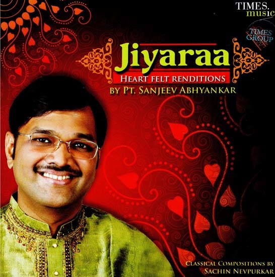 Jiyaraa Heart Felt Renditions By Pt. Sanjeev Abhyankar in Audio CD (Rare: Only One Piece Available)
