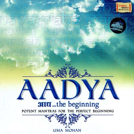 Aadya आद्य.. the Beginning: Potent Mantras for the Perfect Beginning in Audio CD (Rare: Only One Piece Available)
