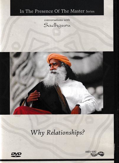 Why Relationaship?- In The Presence of the Master Series Conversation with Sadhguru in DVDs (Rare: Only One Piece Available) | Amutham Music Private Limited