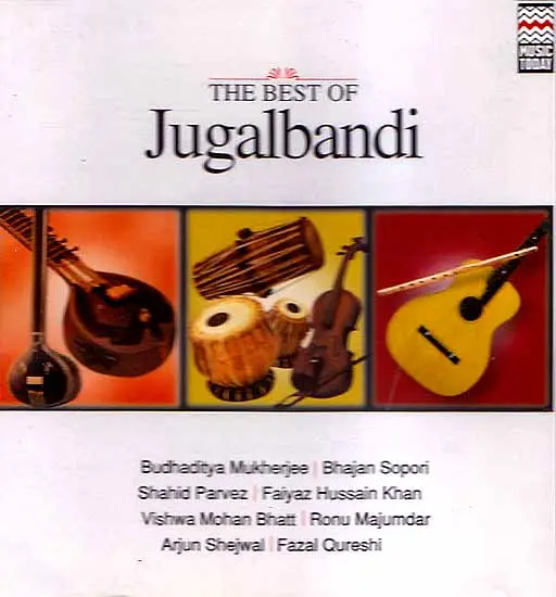 The Best of Jugalbandi Budhaditya Mukherjee | Bhajan Sopori Shahid Parvez |<br> Faiyaz Hussain Khan Vishwa Mohan Bhatt | Ronu 

Majumdar Arjun Shejwal | Fazal Qureshi (Audio CD)