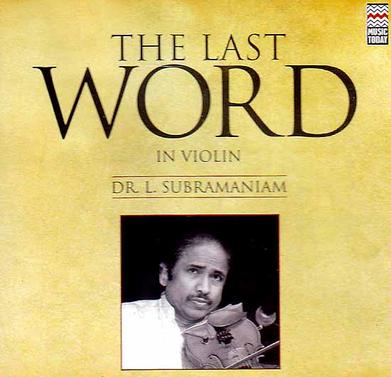 The Last Word In Violin: Dr. L. Subramaniam (Audio CD)