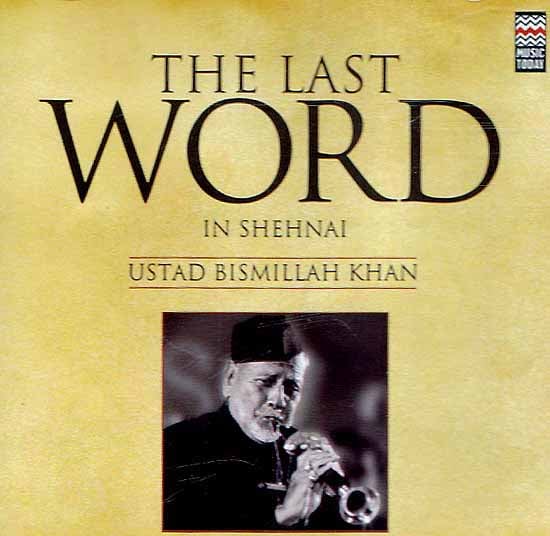 The Last Word In Shehnai: Ustad Bismillah Khan (Audio CD)