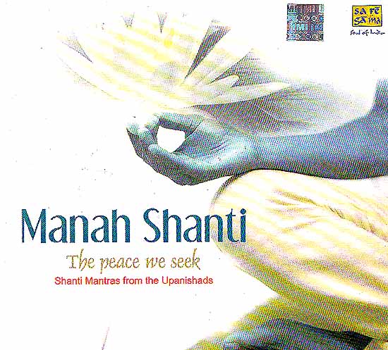 Shanti Mantras from The Upanishads: Manah Shanti: The Peace we Seek (Audio CD)