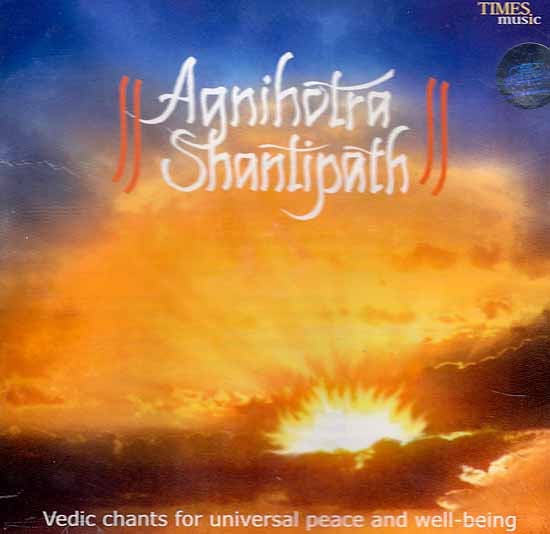 Agnihotra Shantipath - Vedic Chants for Universal Peace and Well-Being (Audio CD)