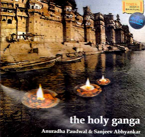 The Holy Ganga - Anuradha Paudwal & Sanjeev Abhyankar (Audio CD)